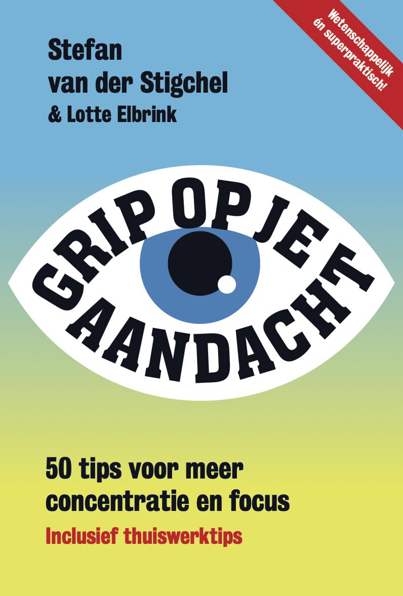 Grip op je aandacht: 50 wetenschappelijk onderbouwde tips voor meer concentratie en focus : inclusief thuiswerktips book