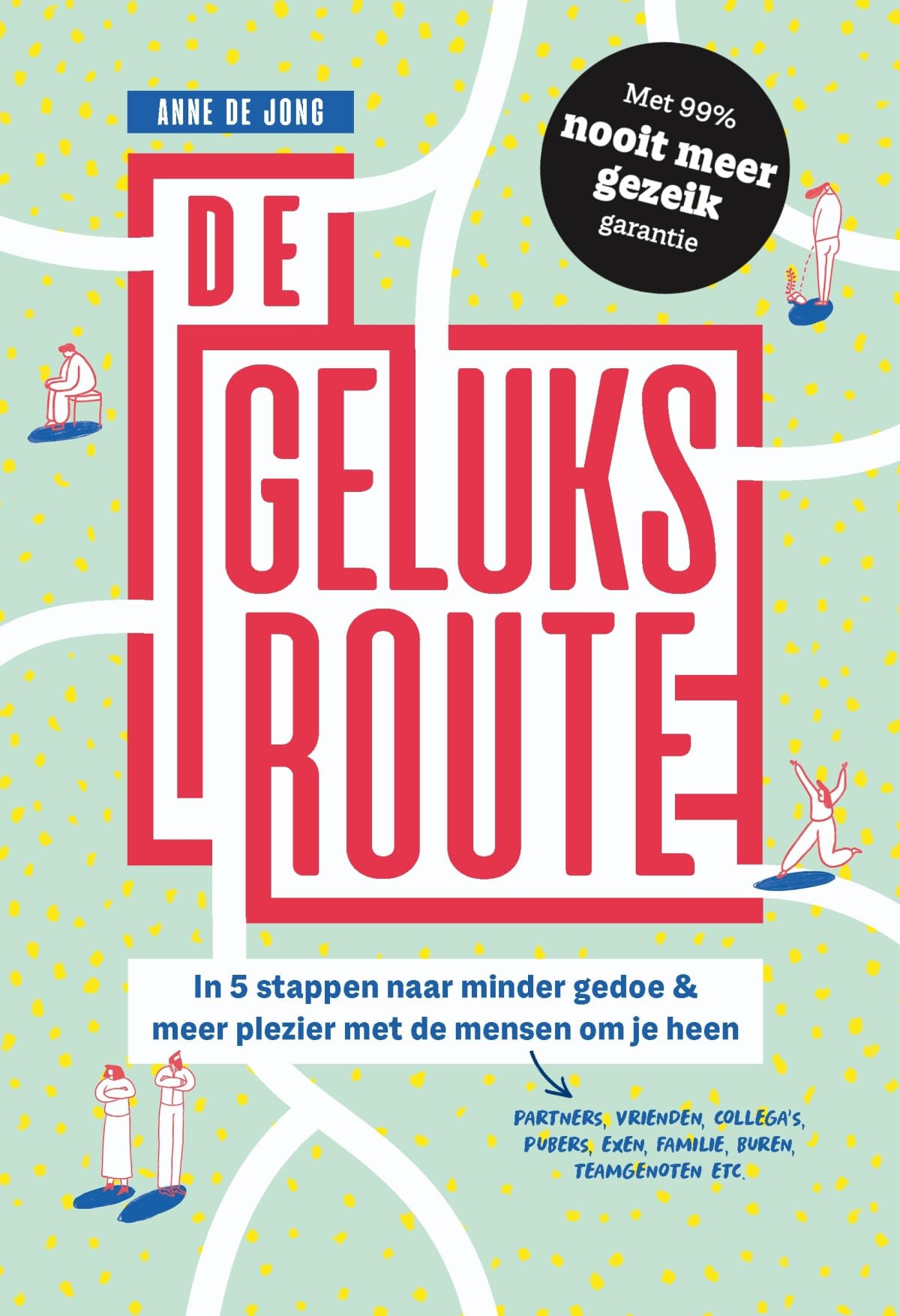 De geluksroute: in 5 stappen naar minder gedoe & meer plezier met de mensen om je heen Books