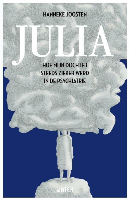 Julia: hoe mijn dochter steeds zieker werd in de psychiatrie book