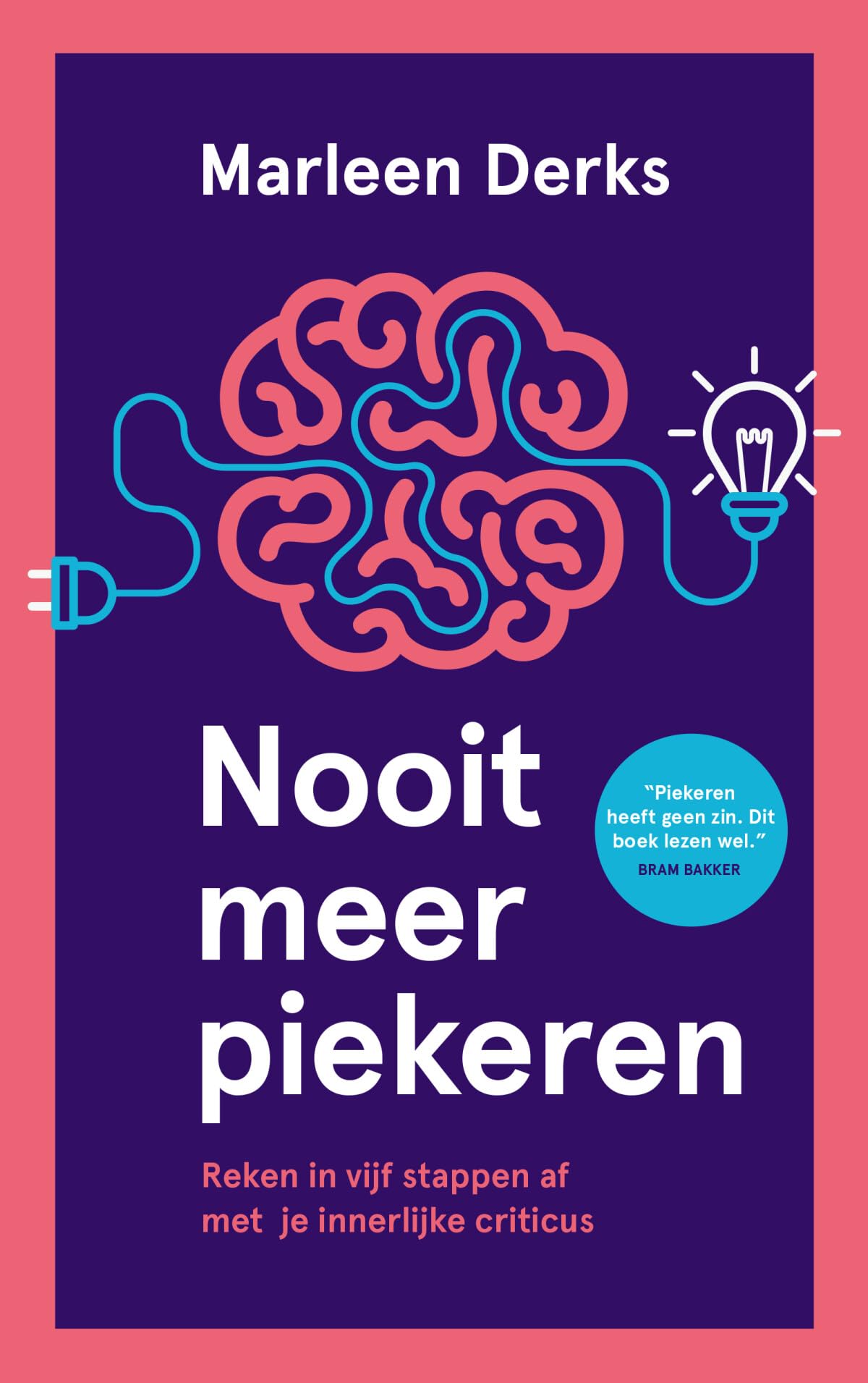 Nooit meer piekeren: reken in vijf stappen af met je innerlijke criticus book
