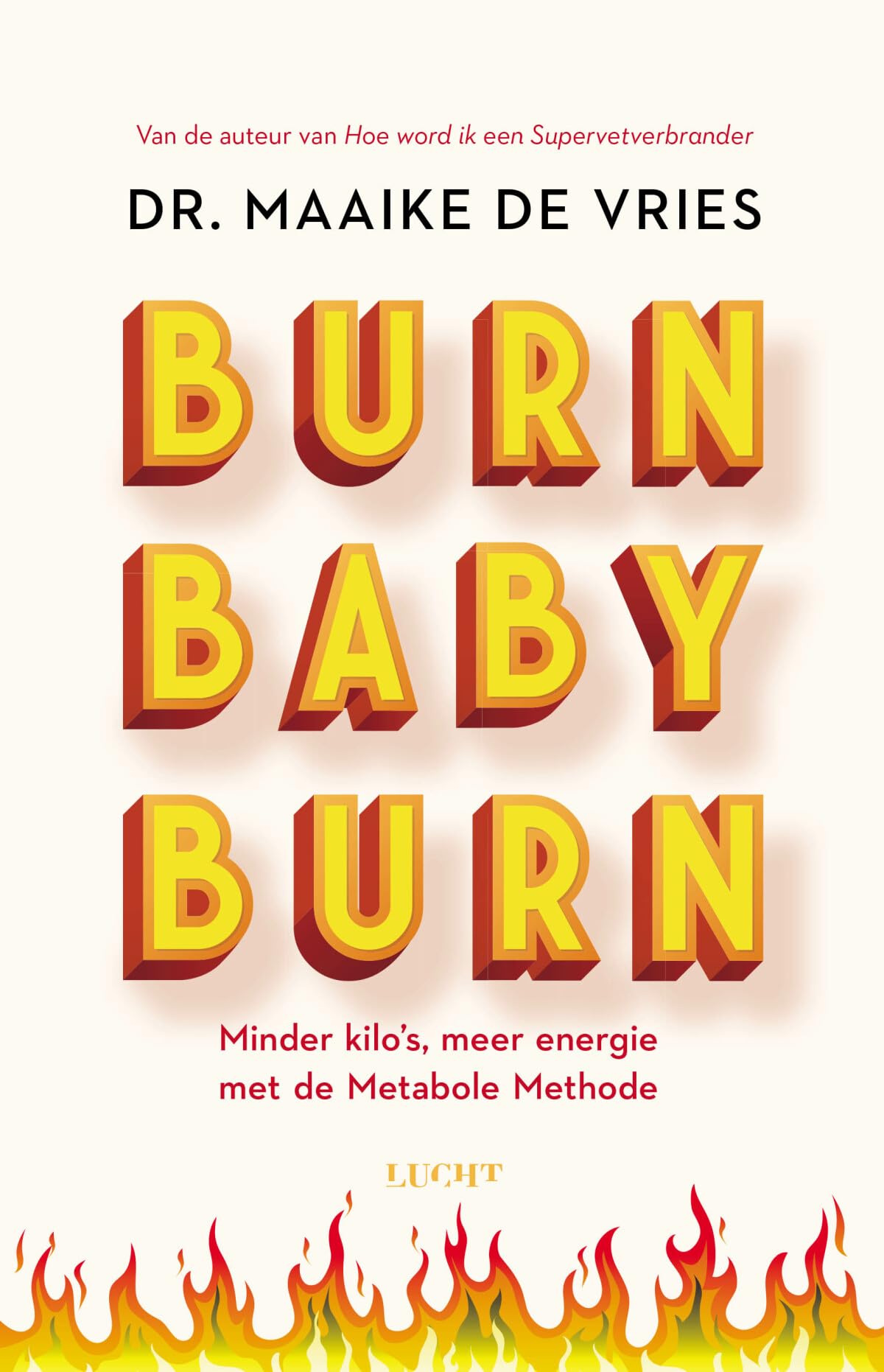 Burn baby burn: minder kilo's, meer energie in 28 dagen met de Metabole Methode Health, Nutrition & Fitness