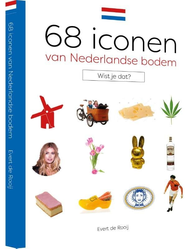 68 Iconen van Nederlandse bodem: achtergrondverhalen, feitjes en weetjes van 68 iconen van Nederlandse bodem Books