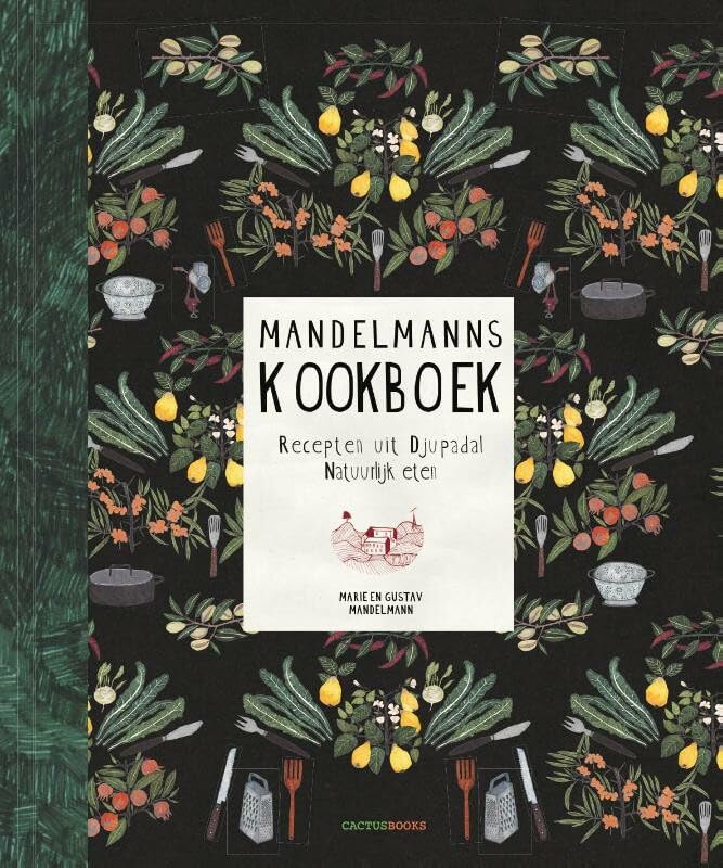 Mandelmanns kookboek: heerlijke, natuurlijke recepten uit Djupadal Leisure, Home & Garden