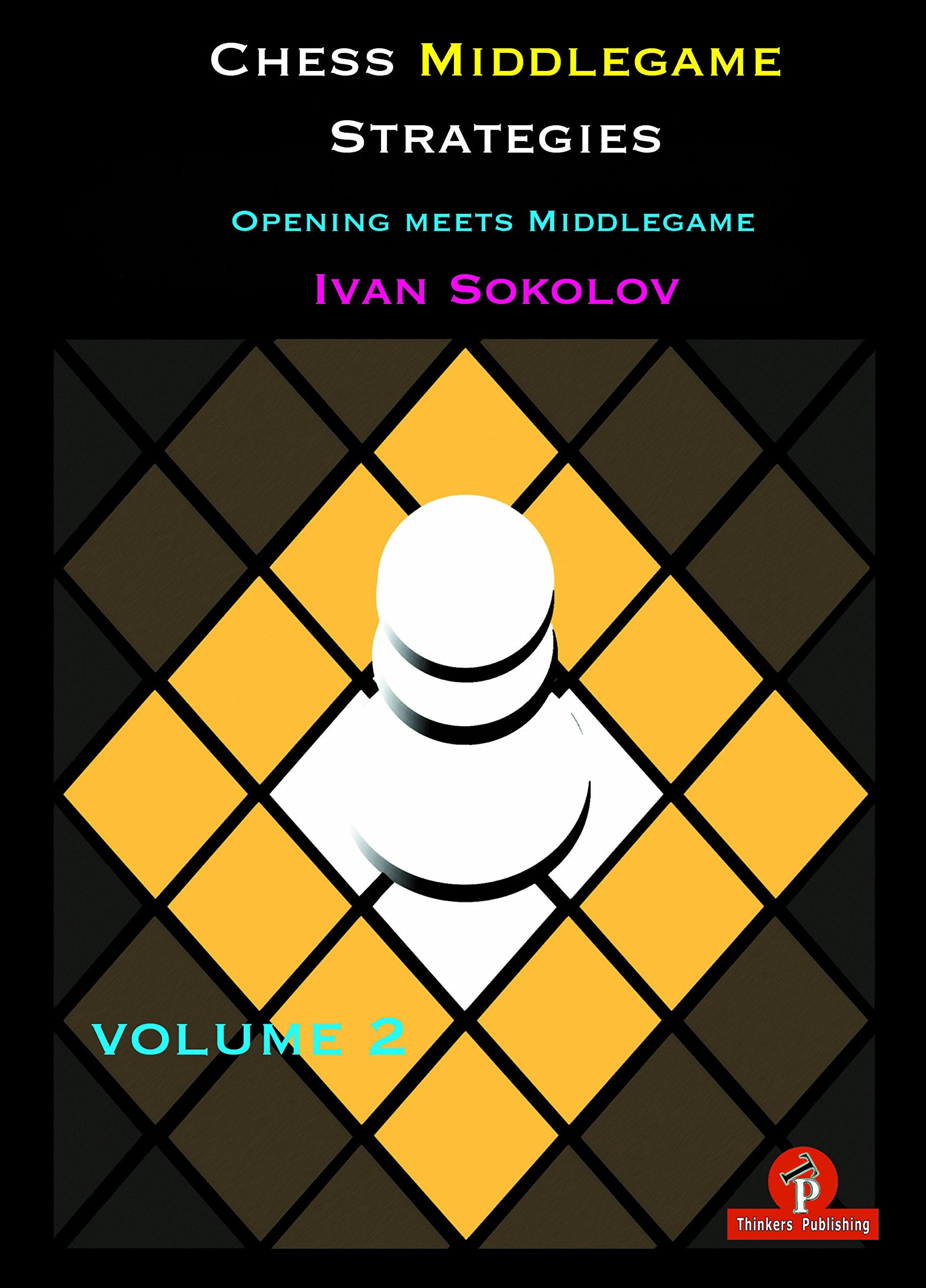 Chess Middlegame Strategies Volume 2: Opening meets Middlegame Leisure & Fun