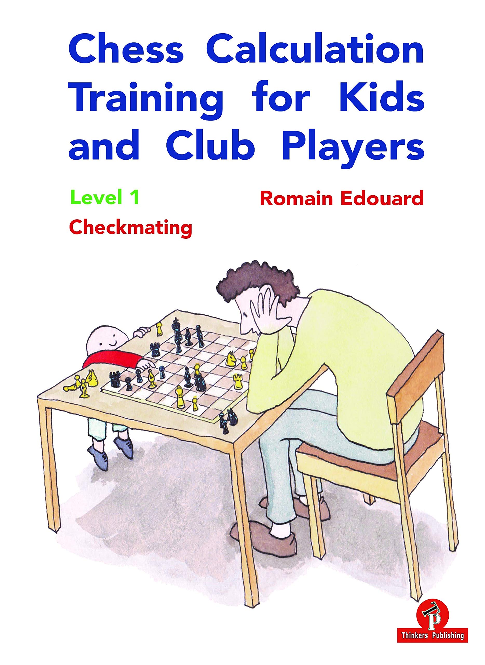 Chess Calculation Training for Kids and Club Players: Level 1: Checkmating book