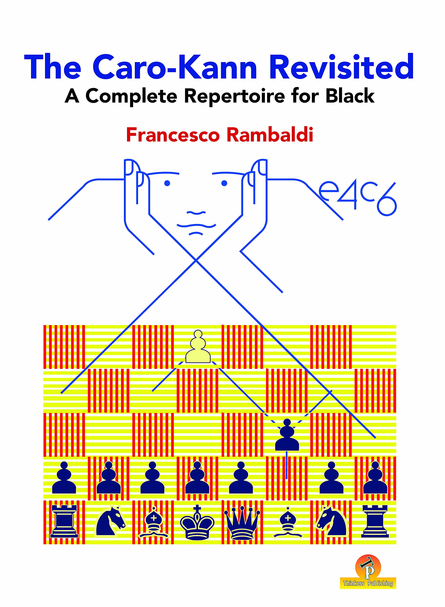 The Caro-Kann Revisited - A Complete Repertoire for Black Leisure & Fun