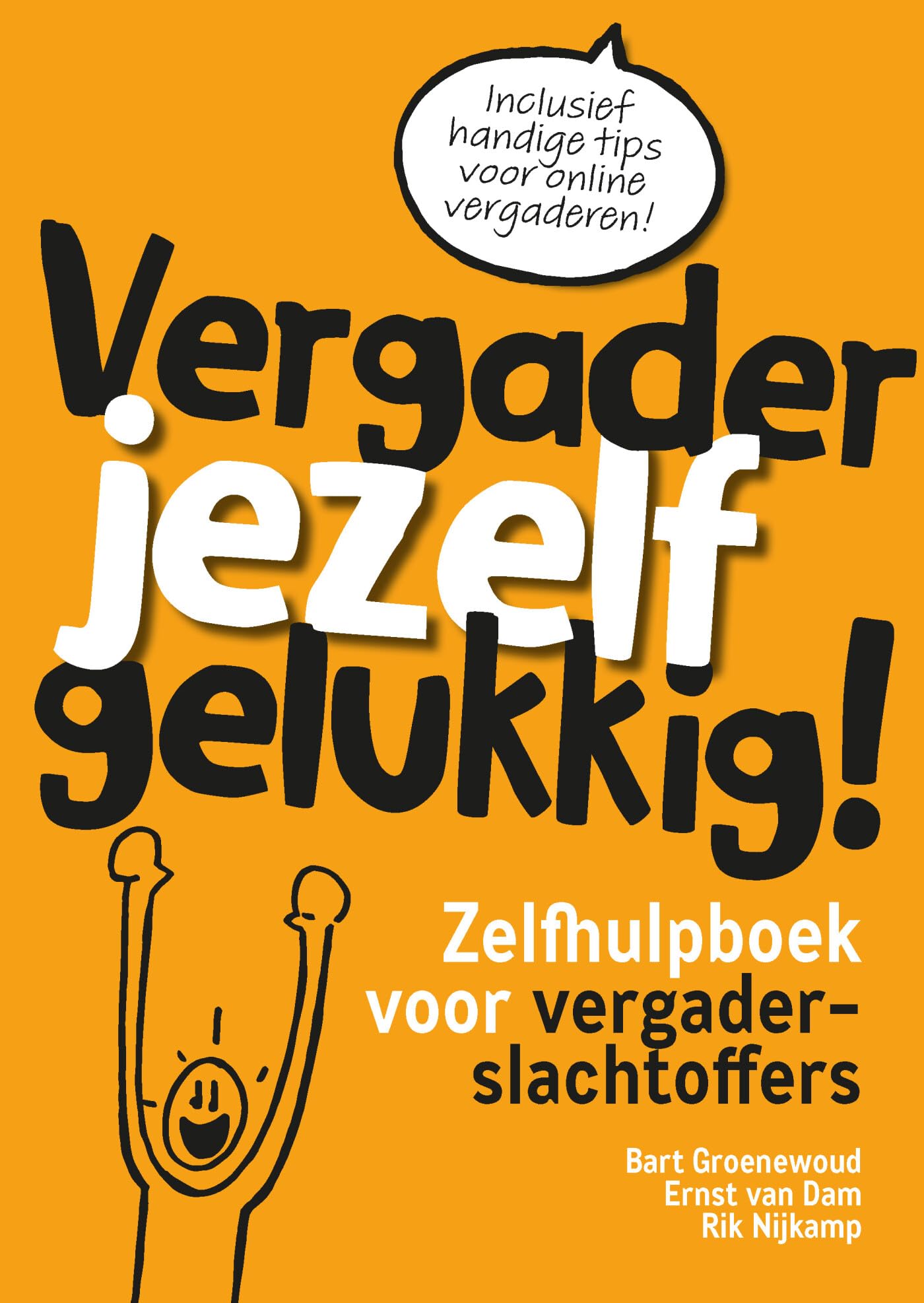 Vergader jezelf gelukkig!: zelfhulpboek voor vergaderslachtoffers Business, Finance & Career