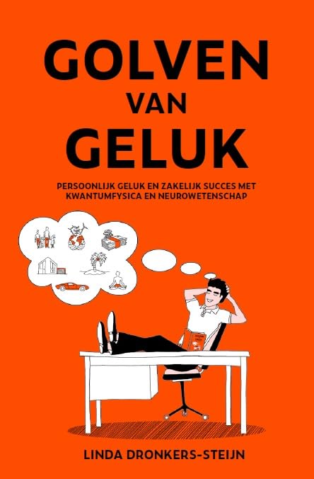 Golven van geluk: persoonlijk geluk en zakelijk succes met kwantumfysica en neurowetenschap book