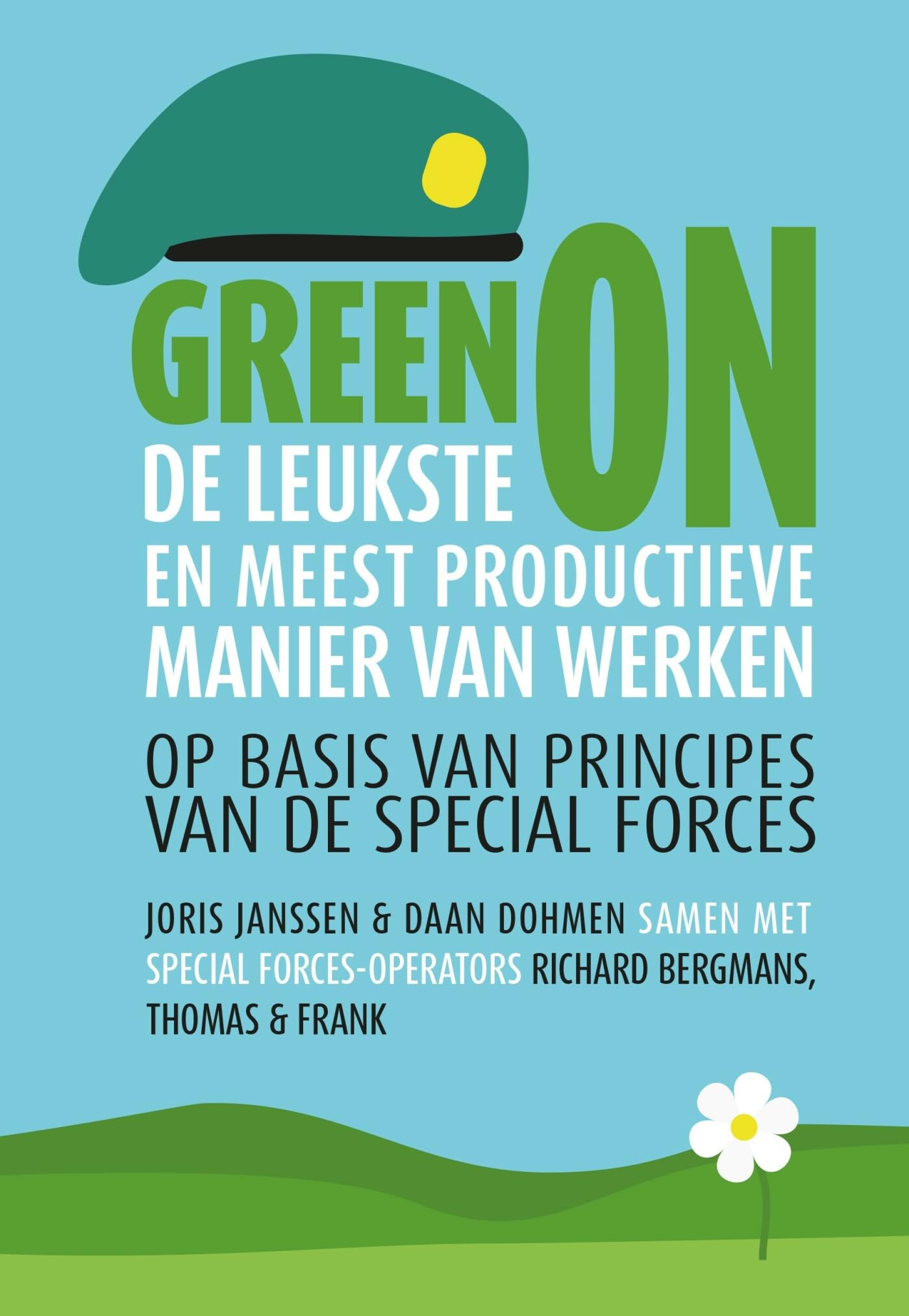Green on: de leukste en meest productieve manier van werken op basis van principes van de special forces Business, Finance & Career