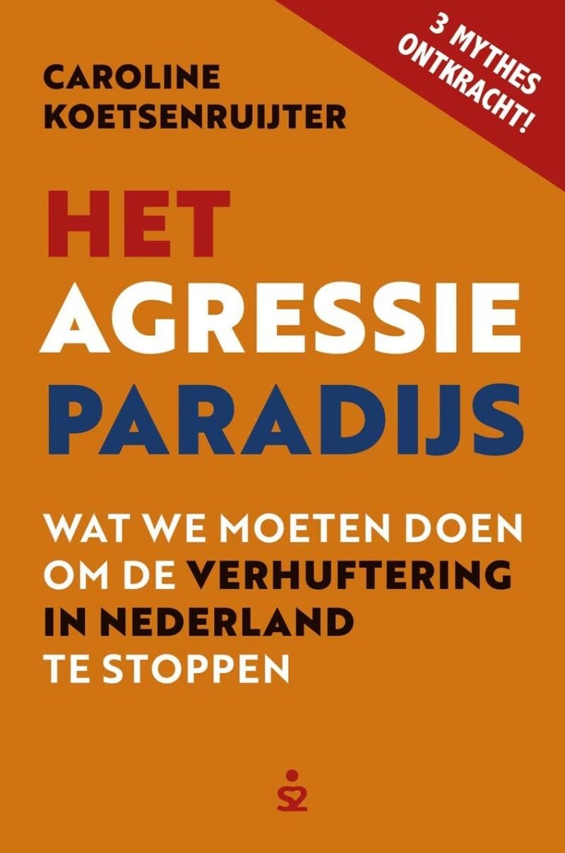 Het agressie paradijs: wat we moeten doen om de verhuftering in Nederland te stoppen Books