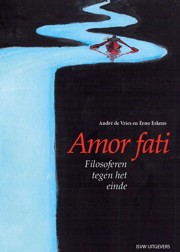 Amor fati: liefde voor het lot : filosoferen tegen het einde : brieven van en aan een stervende filosoof book