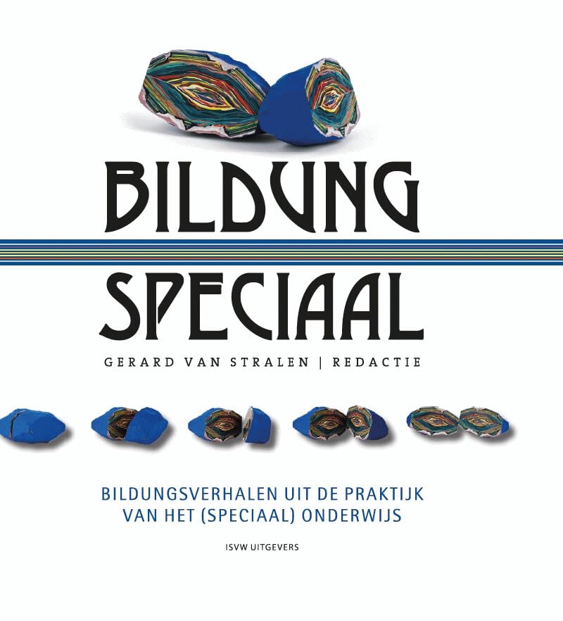 Bildung speciaal: bildungsverhalen uit de praktijk van het (speciaal) onderwijs voor alle leraren book