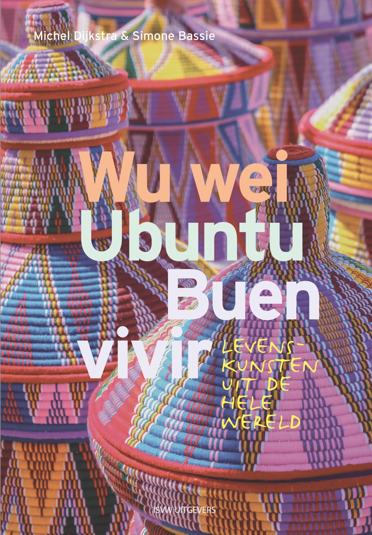 Wu Wei, Ubuntu, Buen Vivir: levenskunsten uit de hele wereld Philosophy