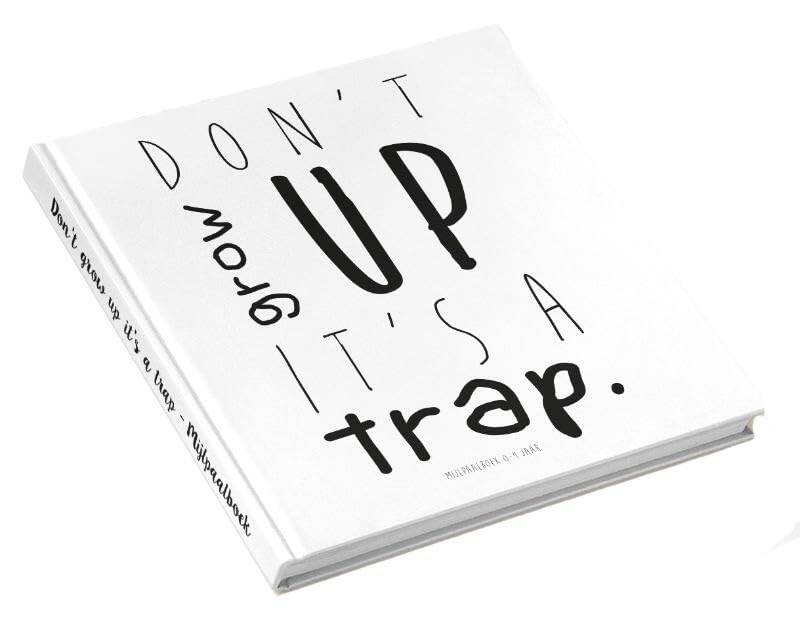 Don't grow up it's a trap: mijlpaal boek 0 - 4 jaar book
