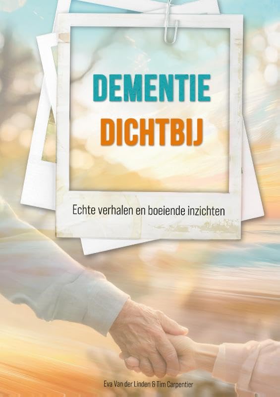 DEMENTIE DICHTBIJ: Echte verhalen en boeiende inzichten book