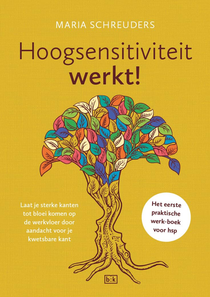 Hoogsensitiviteit werkt!: laat je sterke kanten tot bloei komen op de werkvloer door aandacht voor je kwetsbare kant book