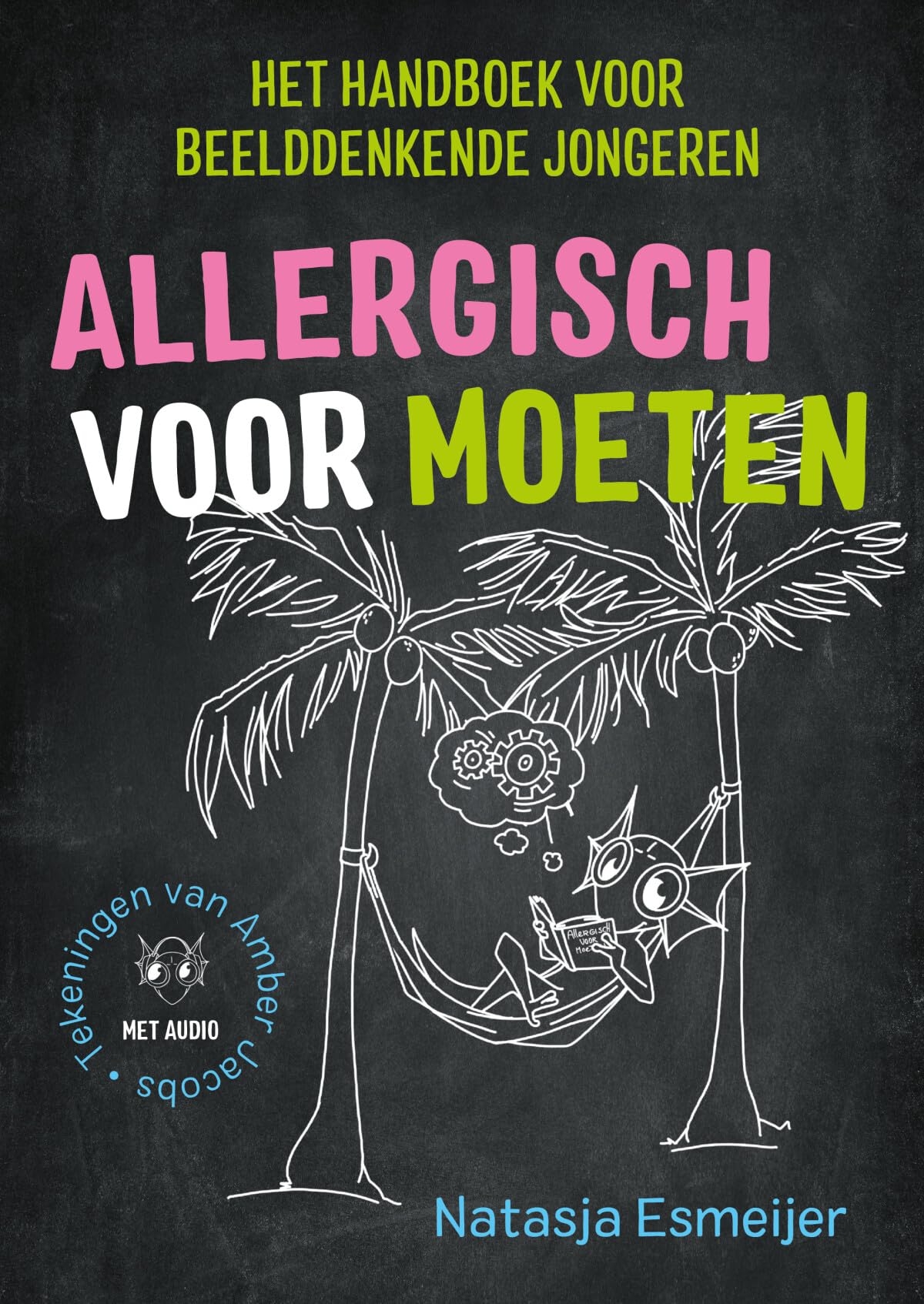 Allergisch voor moeten: het handboek voor beelddenkende jongeren book