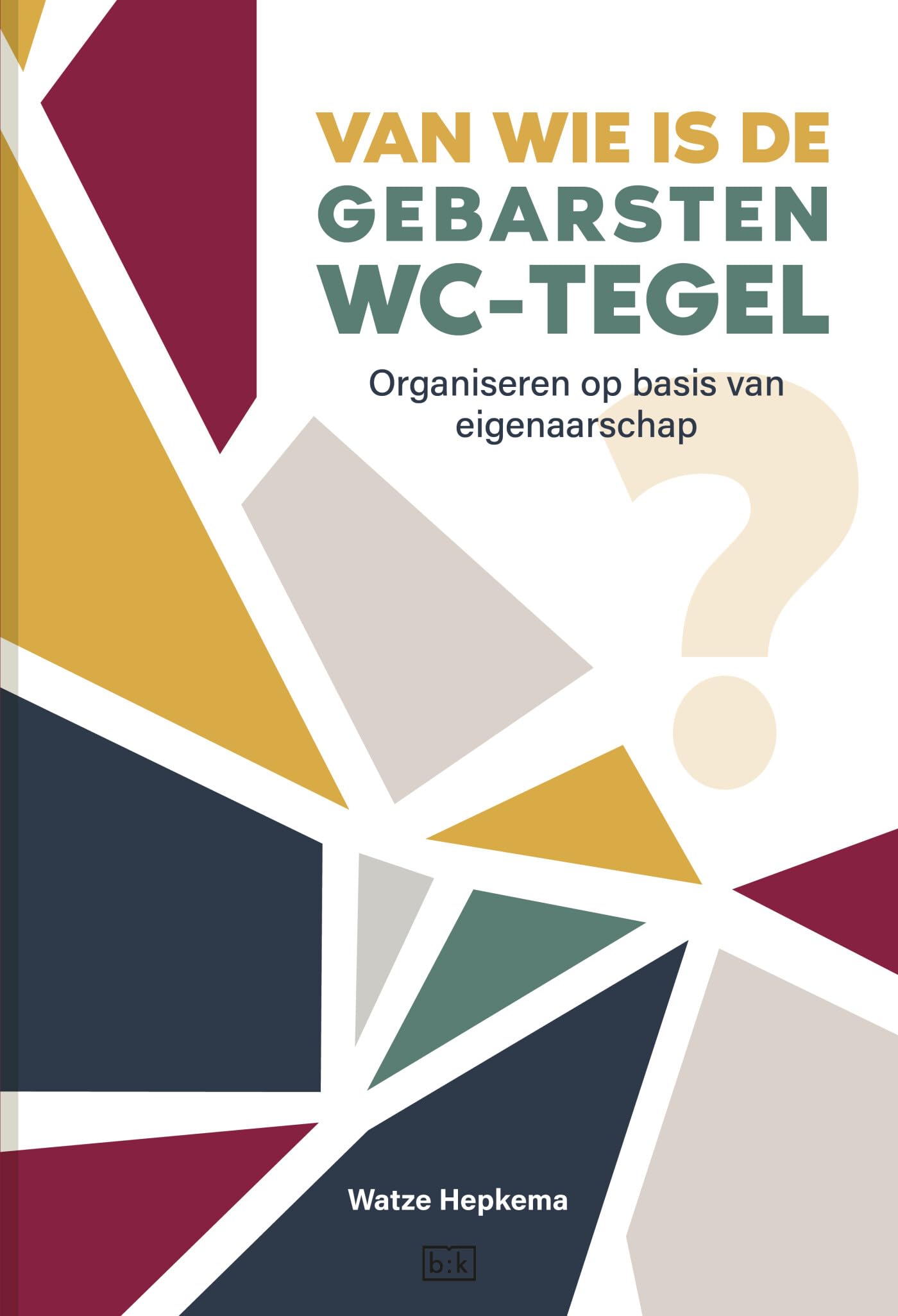Van wie is de gebarsten wc-tegel?: Organiseren op basis van eigenaarschap book