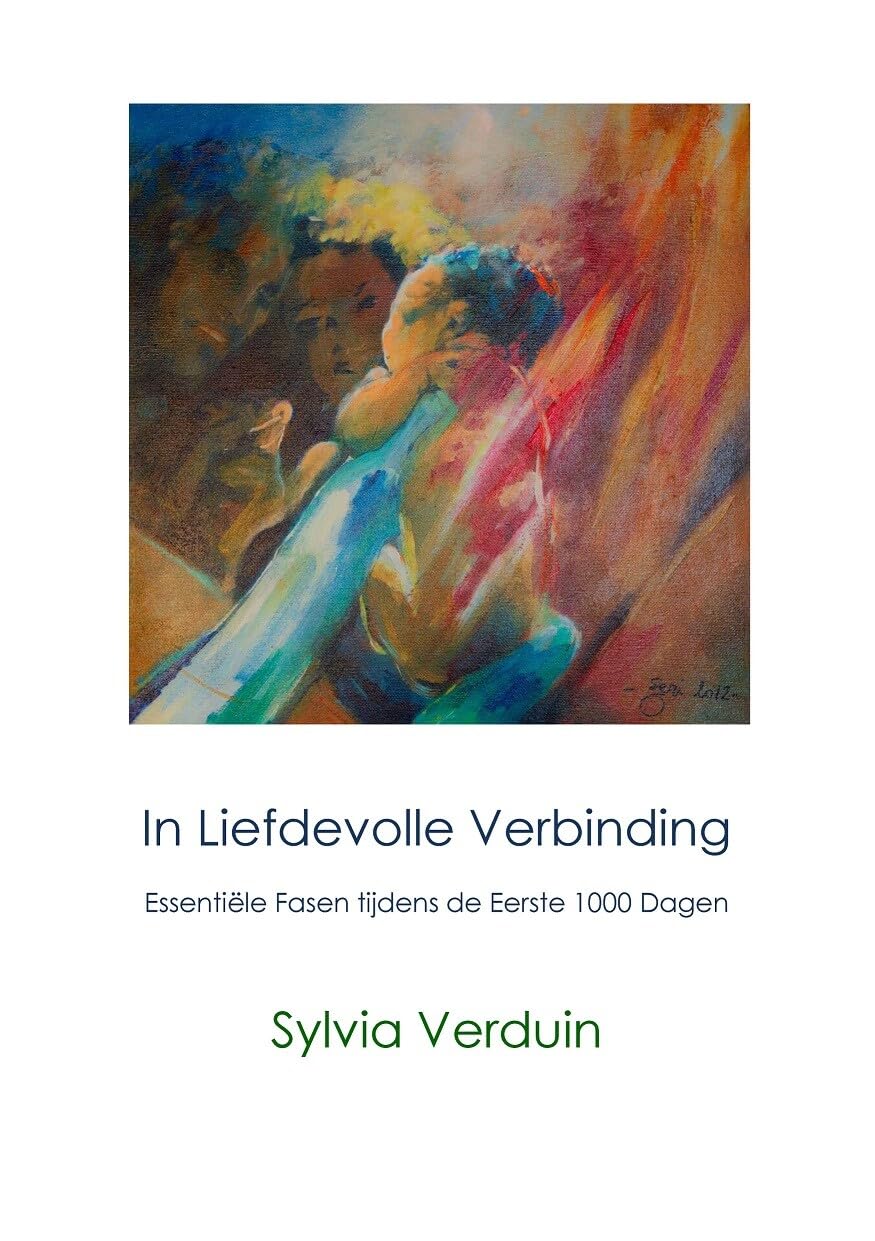 In Liefdevolle verbinding: Essentiële fasen tijdens de eerste 1000 dagen book