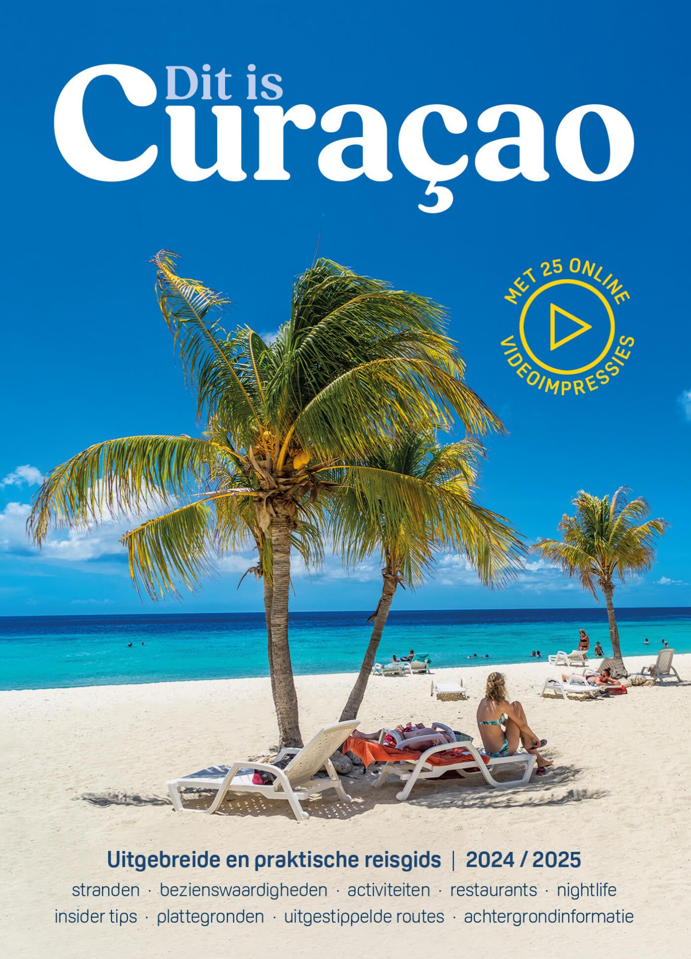 Dit is Curacao 2024/2025: Uitgebreide en praktische reisgids | editie 2024/2025 Travel