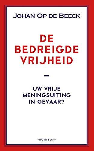 De bedreigde vrijheid: uw vrije meningsuiting in gevaar? book