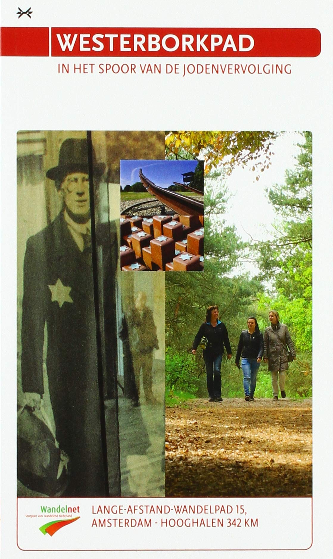 Westerborkpad: wandelen in het spoor van de Jodenvervolging : Amsterdam, Hollandsche Schouwburg - Hooghalen, Kamp Westerbork, 342 km book