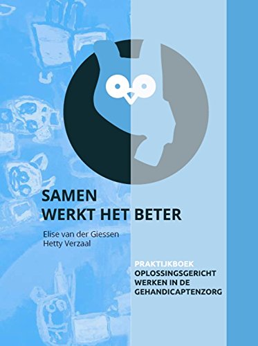 Samen werkt het beter: praktijkboek oplossingsgericht werken in de gehandicaptenzorg book