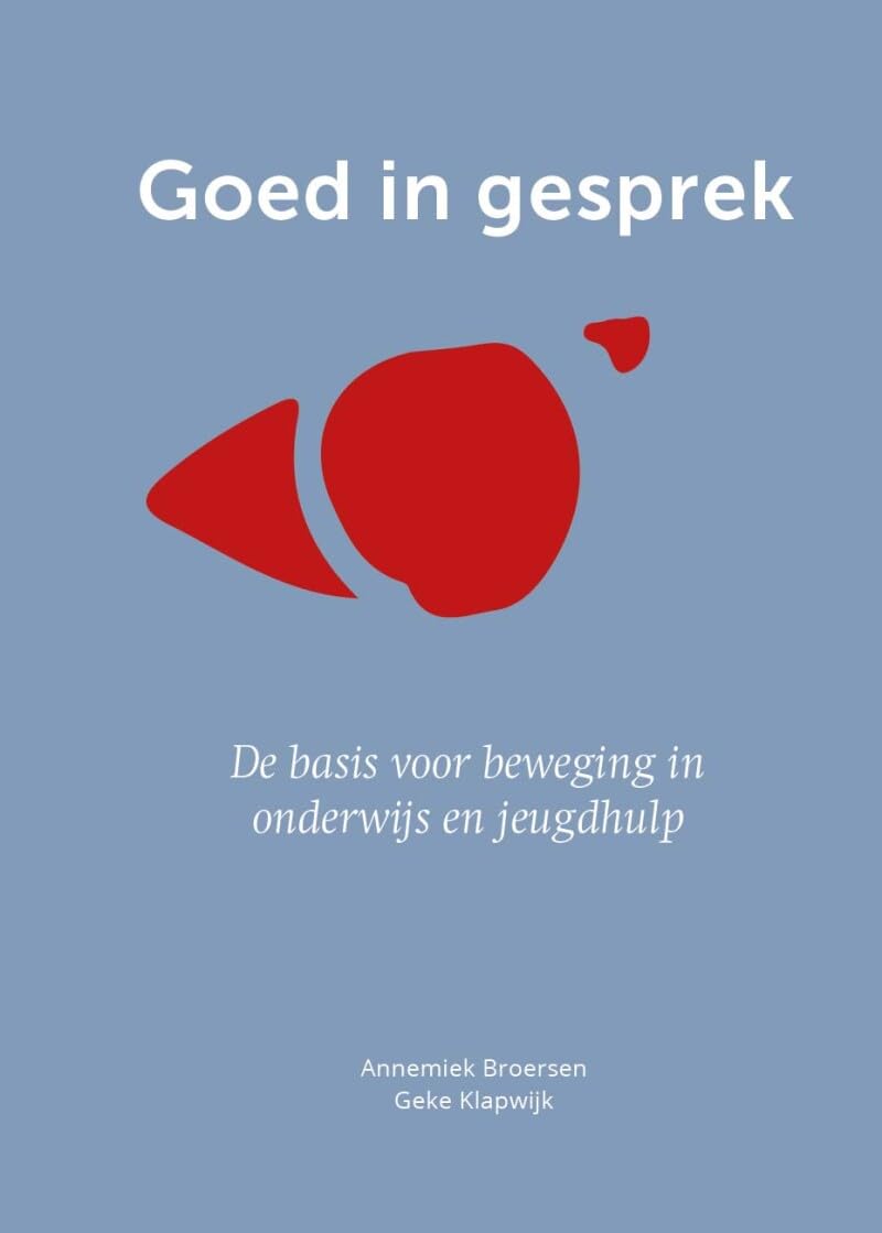 Goed in gesprek: de basis voor beweging in onderwijs en jeugdhulp Books