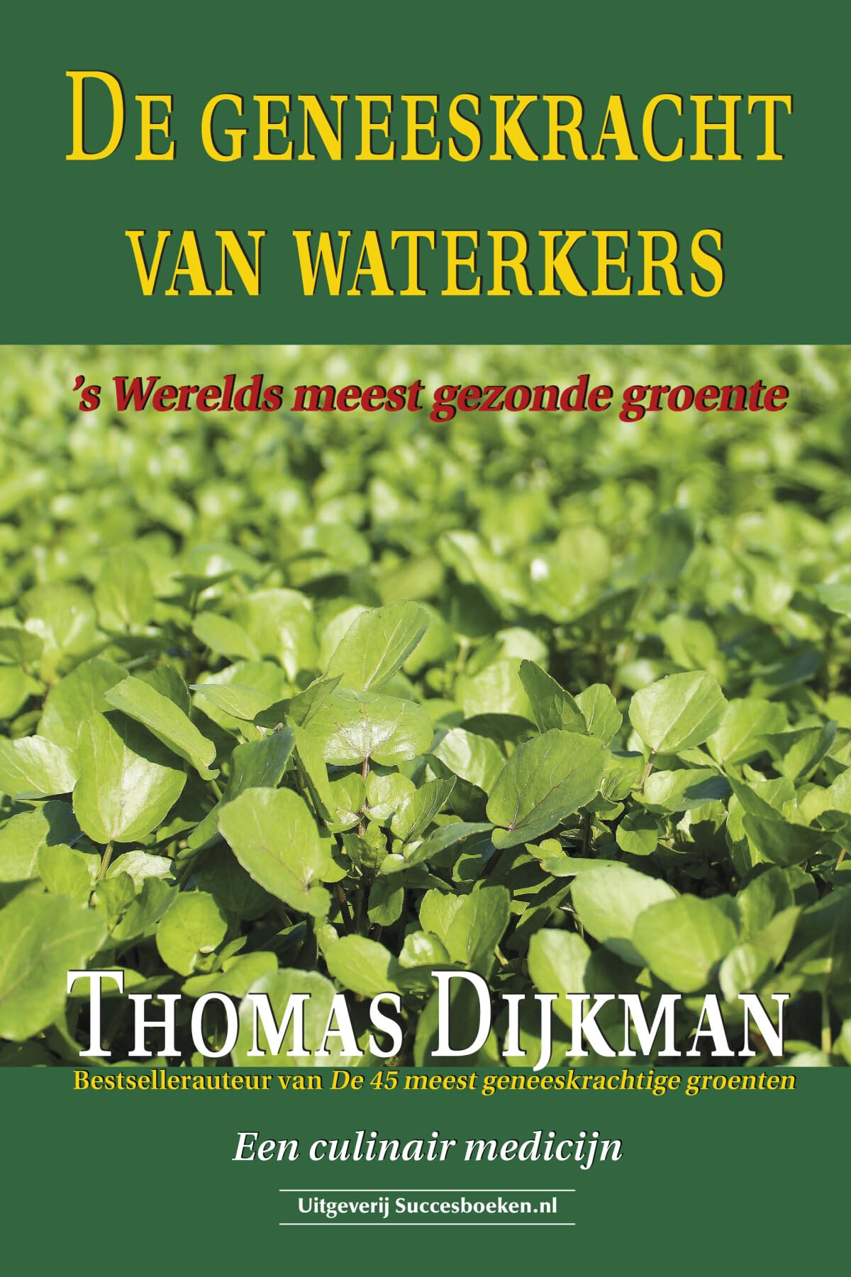 De geneeskracht van waterkers: ’s Werelds meest gezonde groente Leisure, Home & Garden