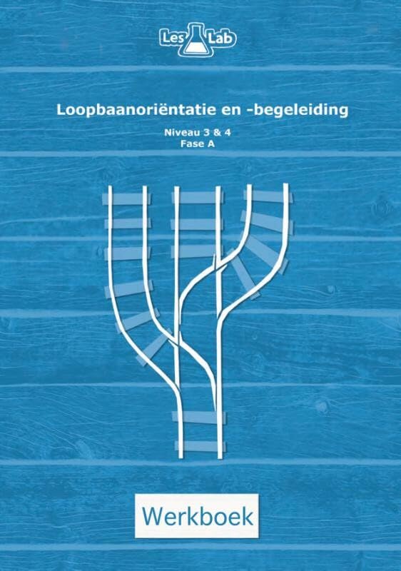 Loopbaanoriëntatie en -begeleiding Werkboek Niveau 3/4 Fase A (LesLab LOB mbo niveau 3 en 4) Books