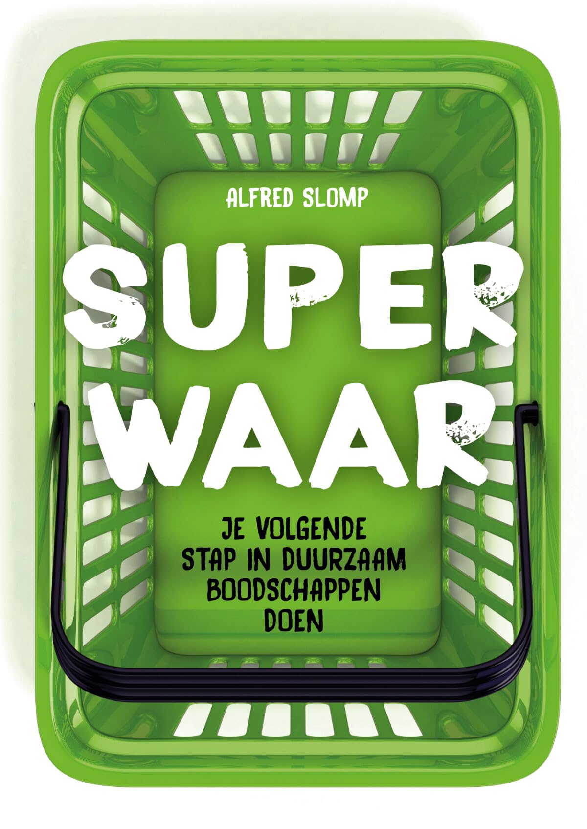 Superwaar: je volgende stap in duurzaam boodschappen doen book