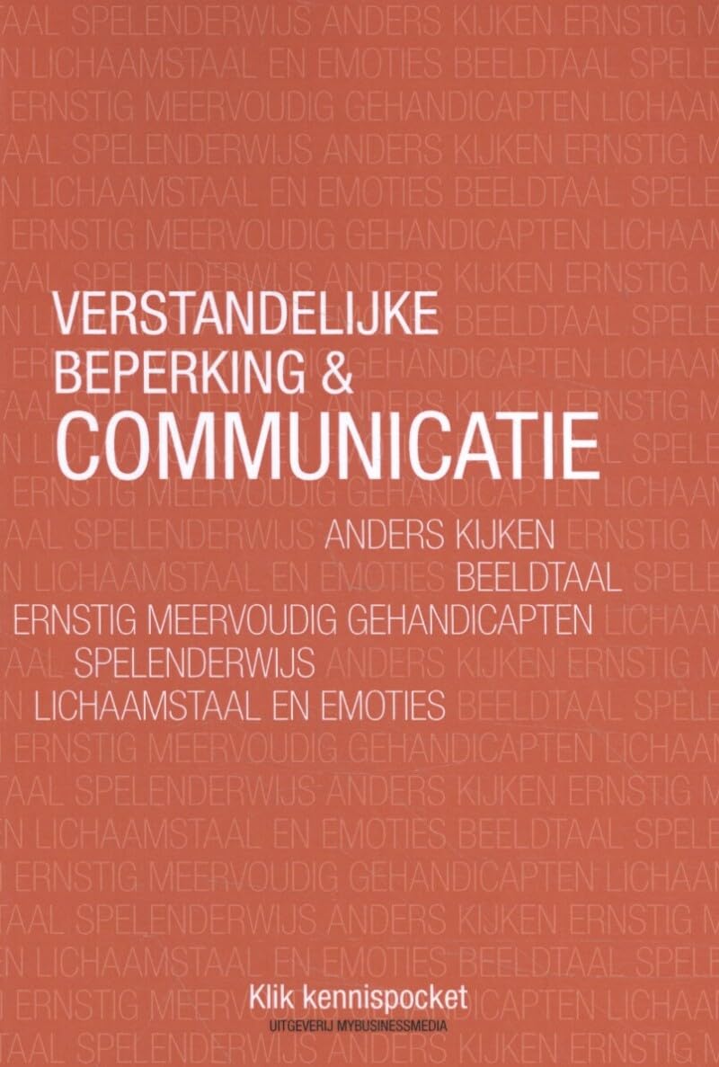 Verstandelijke beperking & communicatie: anders kijken, ernstig meervoudig gehandicapten, lichaamstaal en emoties, beeldtaal, spelenderwijs book
