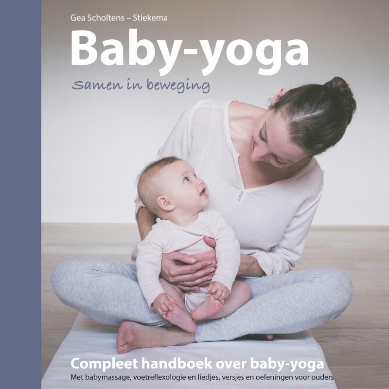 Baby-yoga: samen in beweging : compleet handboek over baby-yoga book