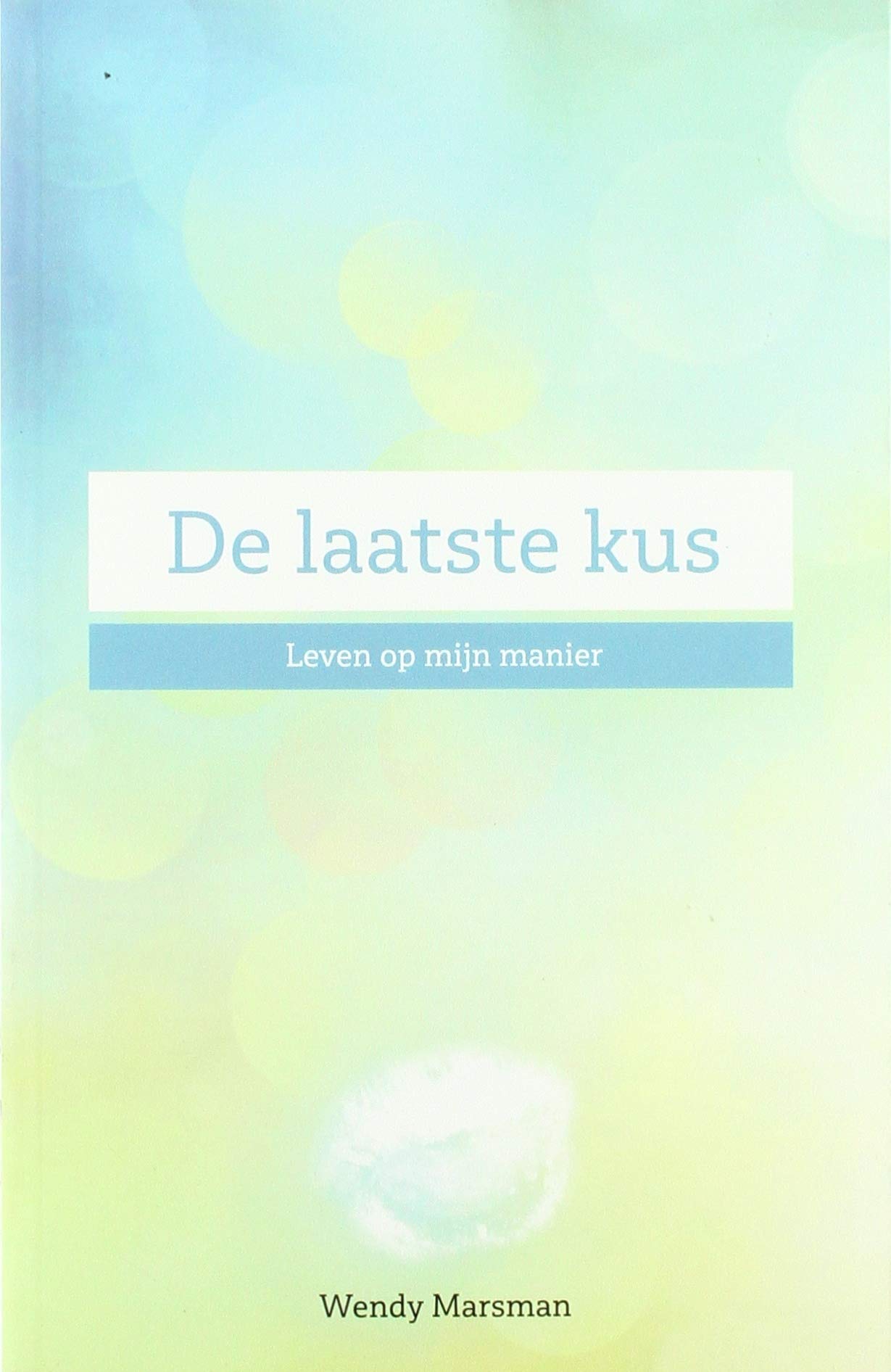 De laatste kus: Leven op mijn manier book