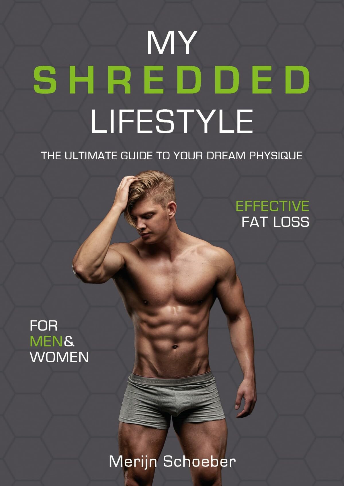 My shredded lifestyle: the ultimate guide to your dream physique Medicine