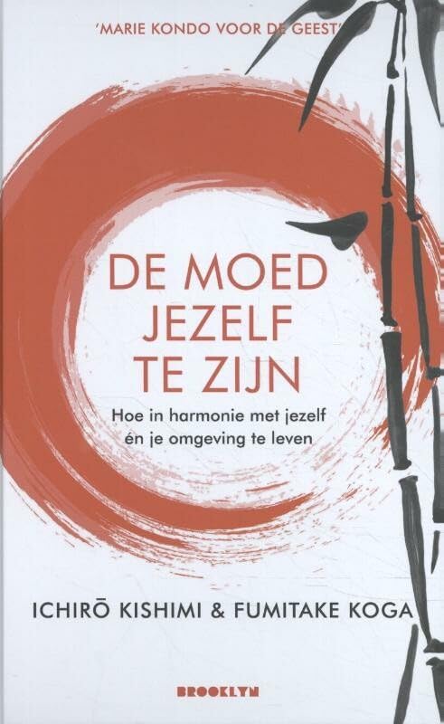 De moed jezelf te zijn: hoe in harmonie met jezelf én je omgeving te leven book