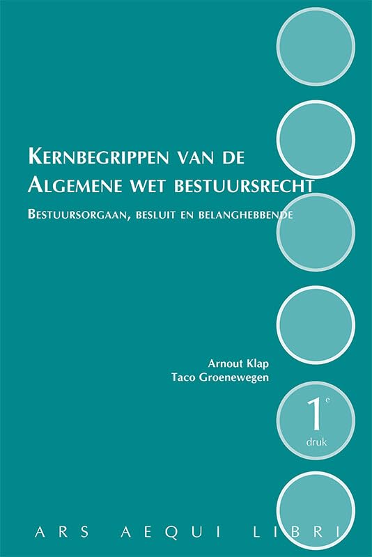 Kernbegrippen van de Algemene Wet Bestuursrecht: Bestuursorgaan, besluit en belanghebbende book