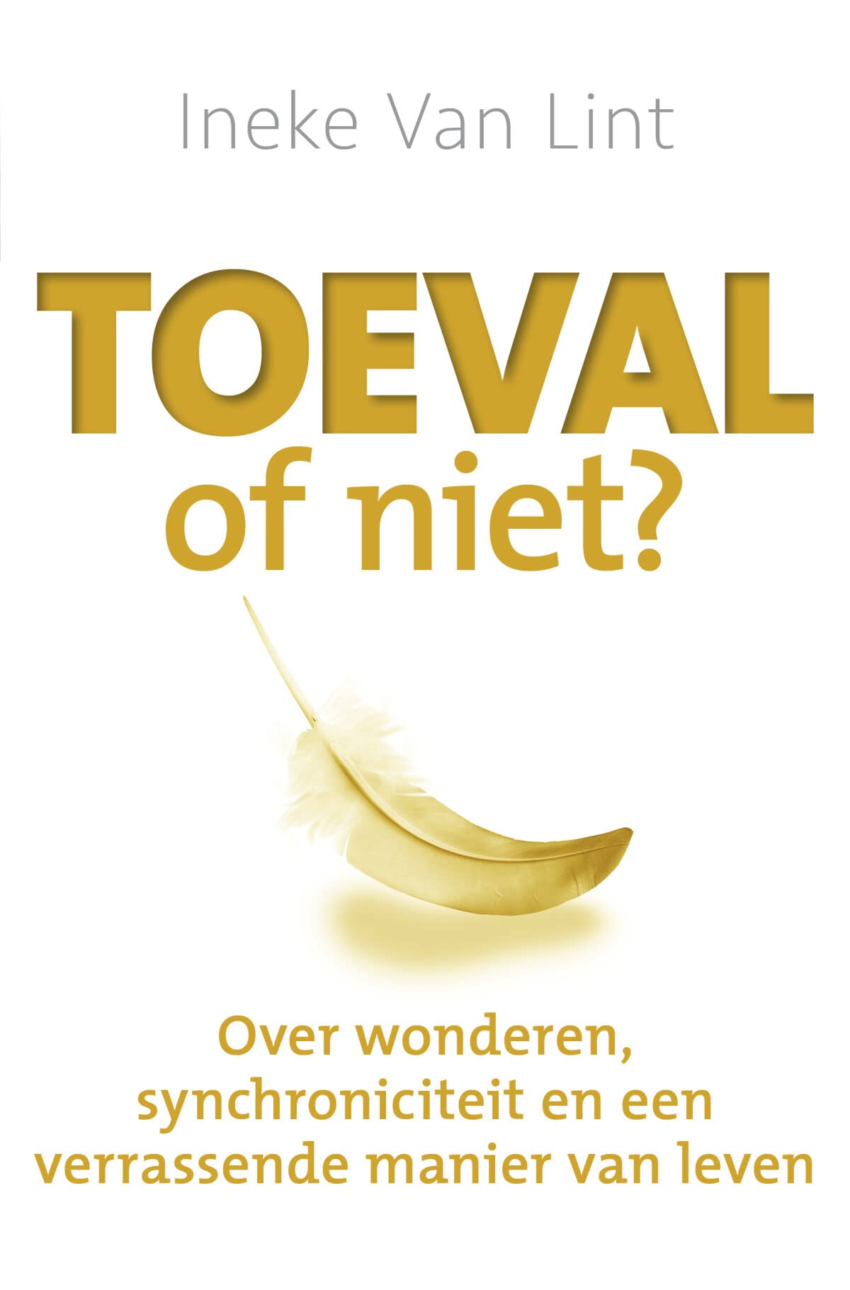Toeval of niet?: Hoe je wonderen, synchroniciteit, toevalligheden en andere verrassende fenomenen aantrekt in je leven book