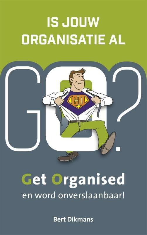 Is jouw organisatie al GO?: Get Organised en word onverslaanbaar book