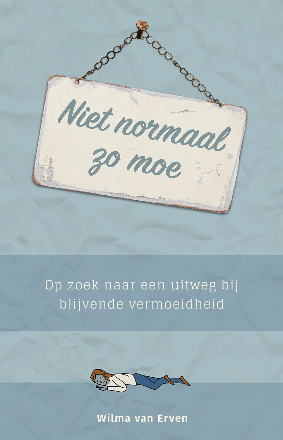 Niet normaal zo moe: op zoek naar een uitweg bij blijvende vermoeidheid book