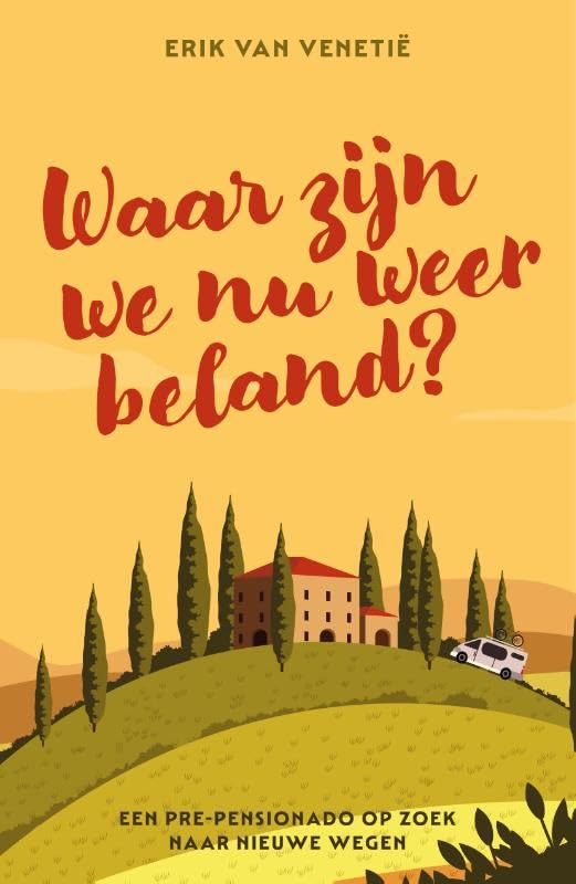 Waar zijn we nu weer beland?: Een pre-pensionado onderzoekt nieuwe wegen book