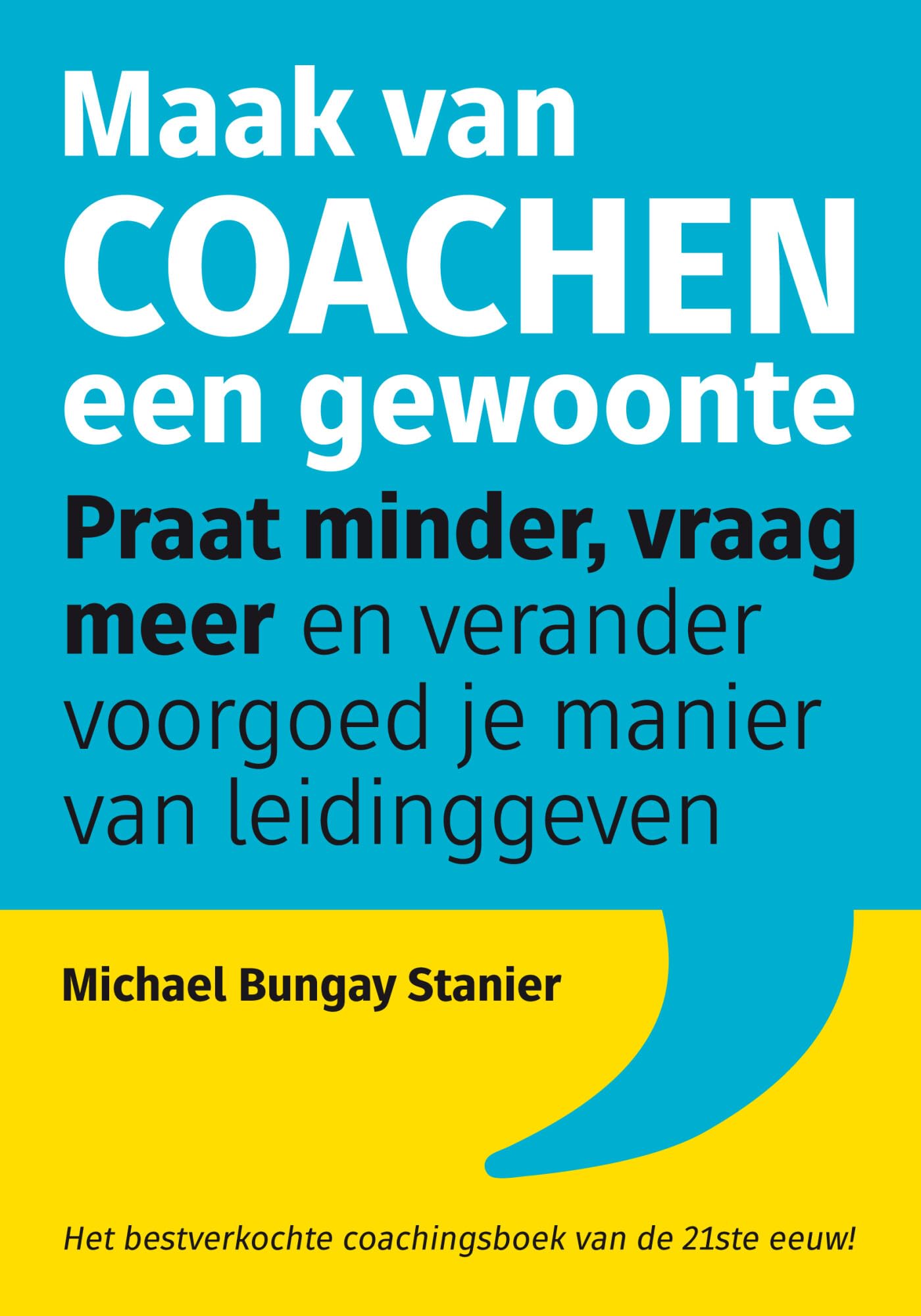 Maak van coachen een gewoonte: praat minder, vraag meer en verander voorgoed je manier van leidinggeven Business, Finance & Career