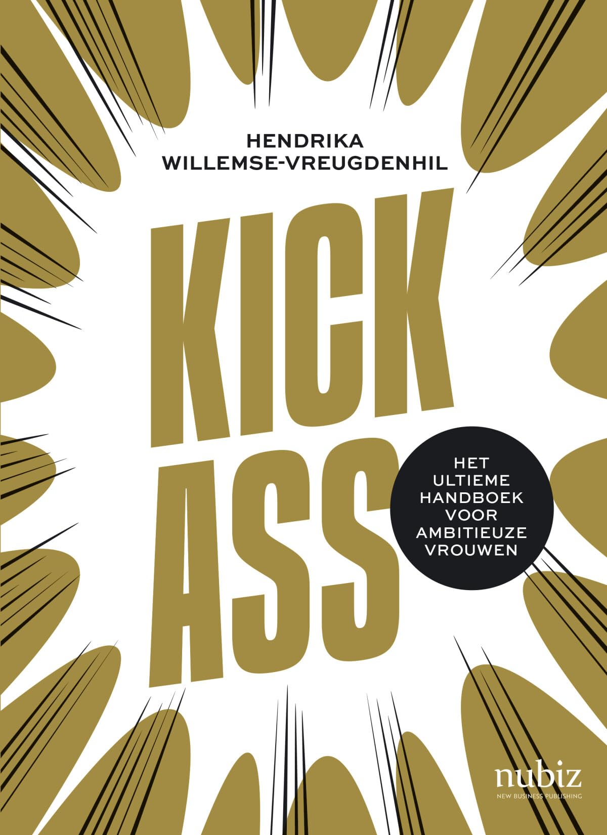 Kick-Ass: Het ultieme handboek voor ambitieuze vrouwen Business, Finance & Career