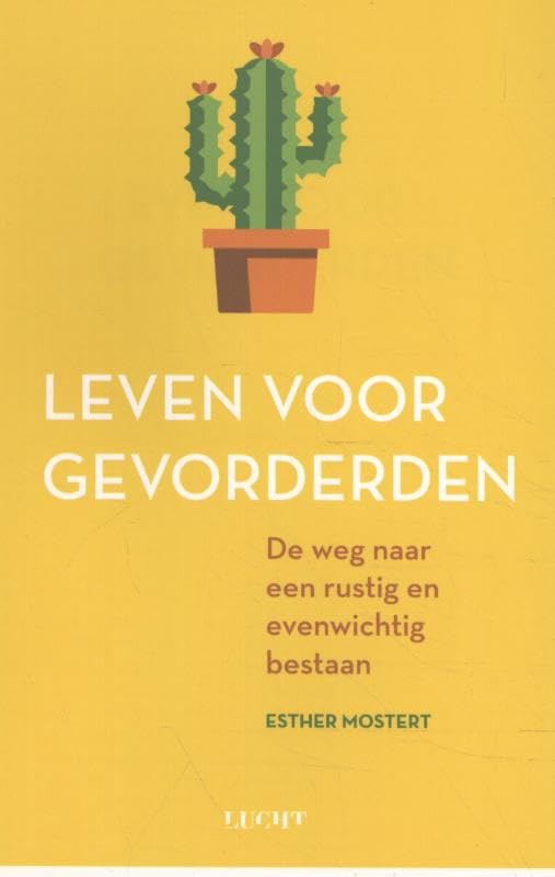 Leven voor gevorderden: de weg naar een rustig en evenwichtig bestaan book
