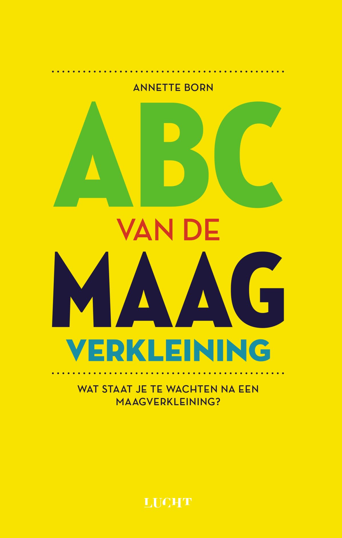 Het ABC van de maagverkleining: wat staat je te wachten na een maagverkleining? book