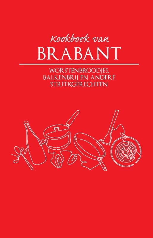 Kookboek van Brabant: Worstenboordjes, balkenbrij en andere streekgerechten Leisure, Home & Garden