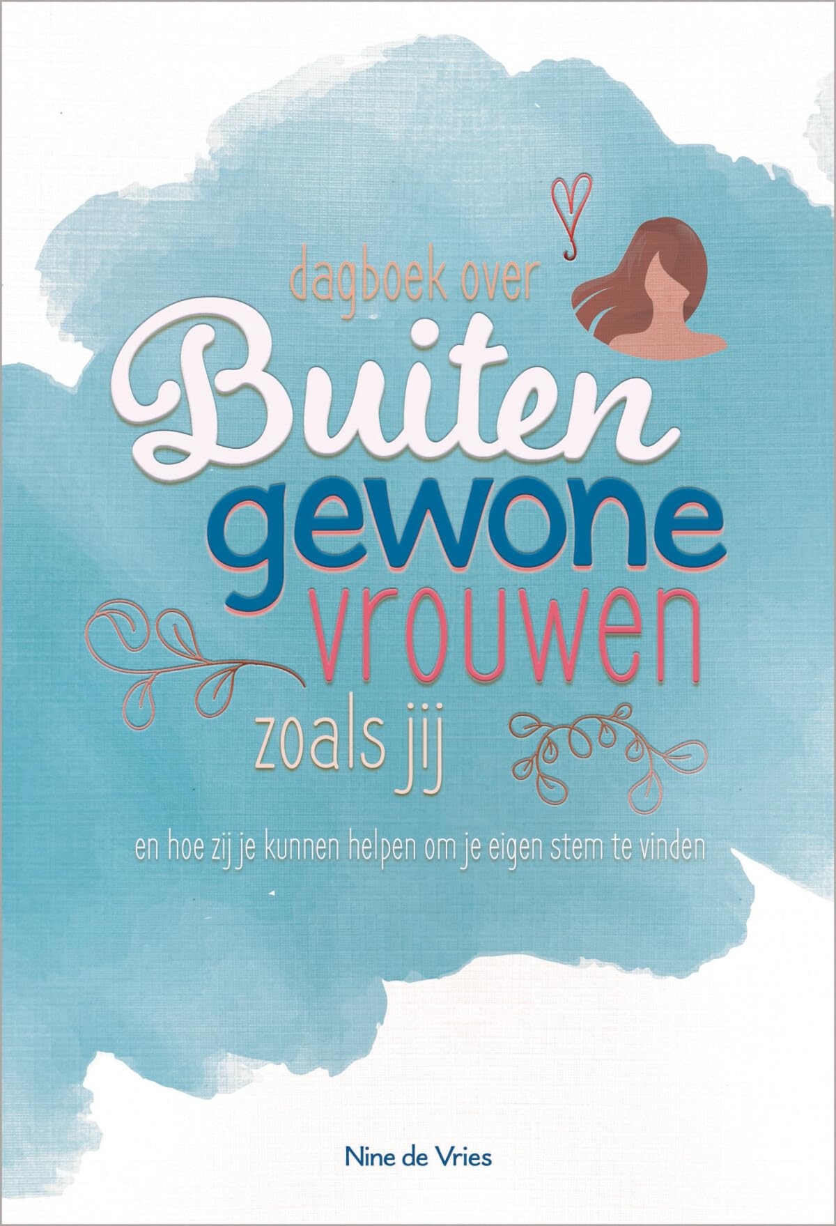 Dagboek over buitengewone vrouwen zoals jij: en hoe zij je kunnen helpen je eigen stem te vinden book