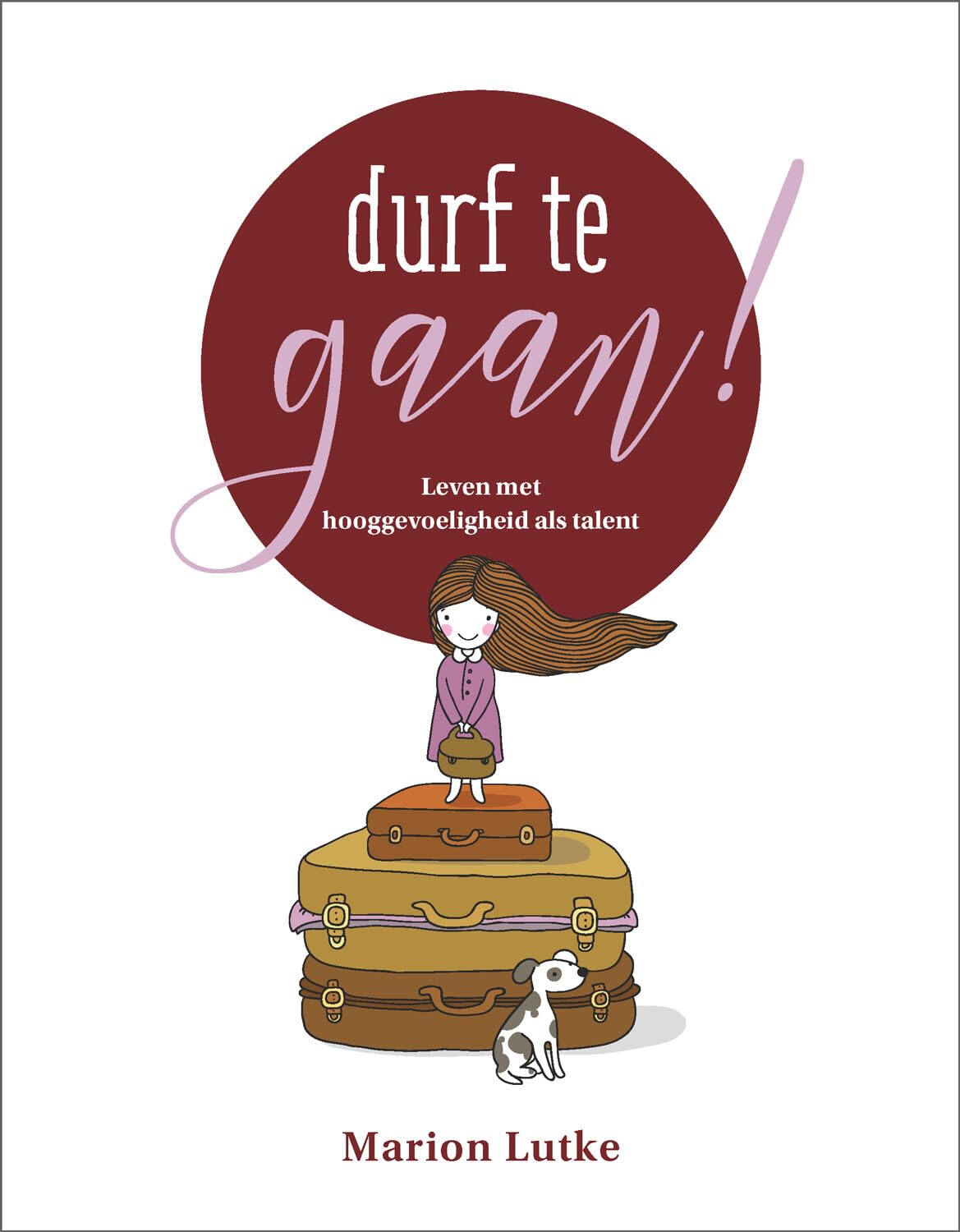 Durf te gaan!: leven met hooggevoeligheid als talent book