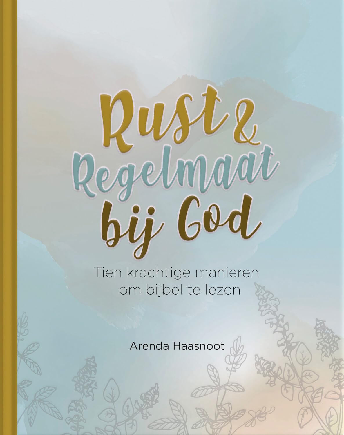 Rust en regelmaat bij God: Tien krachtige manieren om bijbel te lezen Religion & Esotericism
