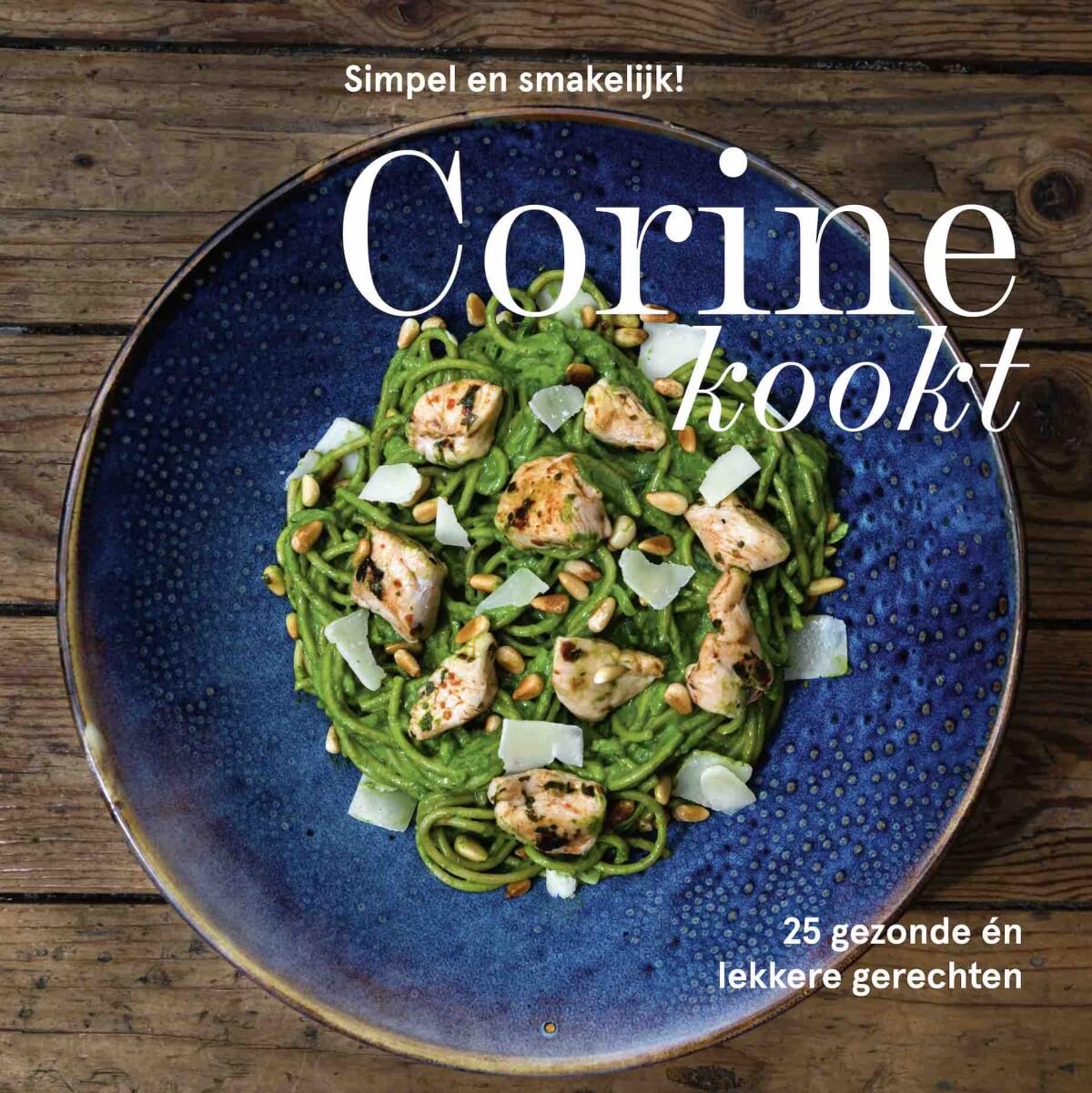 Corine kookt: 25 makkelijke én lekkere gerechten book